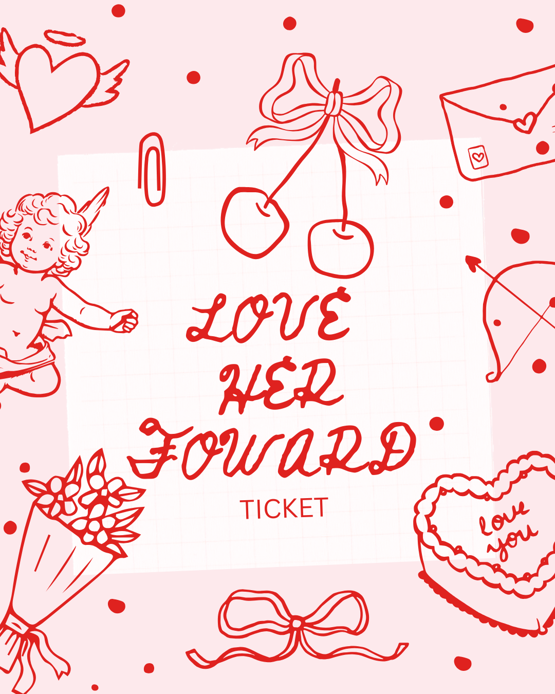 LOVE HER FORWARD TICKET