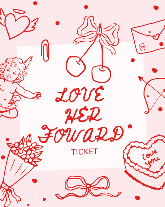 LOVE HER FORWARD TICKET